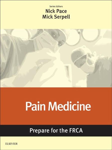 Pain Medicine: Prepare for the FRCA E-Book (eBook, ePUB) Pain Medicine: Prepare for the FRCA E-Book (eBook, ePUB)