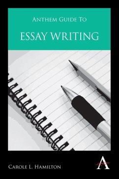 Anthem Guide to Essay Writing (eBook, PDF) - Hamilton, Carole L.