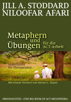 Metaphern und Übungen für die ACT-Arbeit - Stoddard, Jill A.;Afari, Niloofar