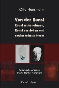 Von der Kunst, Kunst wahrnehmen, Kunst verstehen und darüber reden zu können - Hansmann, Otto