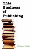This Business of Publishing (eBook, ePUB) This Business of Publishing (eBook, ePUB)