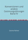 Konversionen und andere Gesinnungsstörungen Band IV