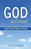 God Is Good...and Good Means Good (eBook, ePUB)
