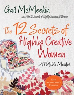 The 12 Secrets of Highly Creative Women (eBook, ePUB) - McMeekin, Gail The 12 Secrets of Highly Creative Women (eBook, ePUB) - McMeekin, Gail