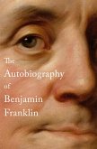 The Autobiography of Benjamin Franklin (eBook, ePUB) The Autobiography of Benjamin Franklin (eBook, ePUB)