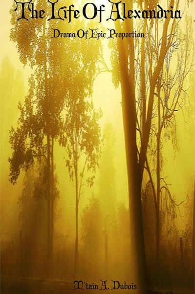 The Life Of Alexandria Drama Of Epic Proportion (eBook, ePUB) The Life Of Alexandria Drama Of Epic Proportion (eBook, ePUB)