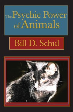The Psychic Power of Animals (eBook, ePUB) - Schul, Bill D.