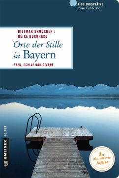 Orte der Stille in Bayern (eBook, ePUB) - Bruckner, Dietmar; Burkhard, Heike