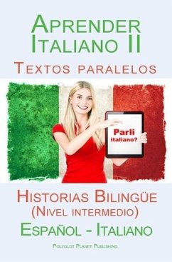 Cover Aprender Italiano II - Textos paralelos - Historias Bilingüe (Nivel intermedio) Español - Italiano (Parli Italiano, #2) (eBook, ePUB)