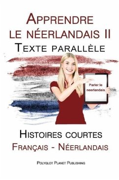 Apprendre le néerlandais II - Texte parallèle - Histoires courtes (Français - Néerlandais) (eBook, ePUB) - Publishing, Polyglot Planet