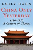 China Only Yesterday, 1850-1950 (eBook, ePUB) China Only Yesterday, 1850-1950 (eBook, ePUB)