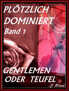 PLÖTZLICH DOMINIERT, Teil 1 (eBook, ePUB) - Roses, J.