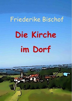 Die Kirche im Dorf (eBook, ePUB) - Bischof, Friederike