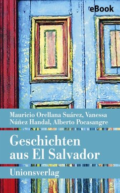 Geschichten aus El Salvador (eBook, ePUB) - Suárez, Mauricio Orellana; Núñez Handal, Vanessa; Pocasangre Velasco, Alberto José