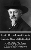 Last Of The Great Scouts - The Life Story Of Buffalo Bill (eBook, ePUB)