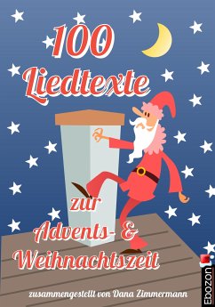 100 Liedtexte zur Advents- und Weihnachtszeit (eBook, PDF) - Zimmermann, Dana