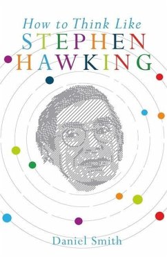 How to Think Like Stephen Hawking - Smith, Daniel