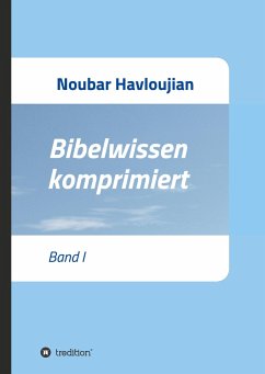 Bibelwissen komprimiert - Havloujian, Noubar