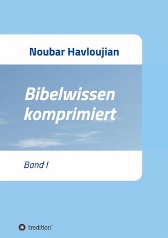 Bibelwissen komprimiert - Havloujian, Noubar