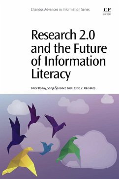 Research 2.0 and the Future of Information Literacy (eBook, ePUB) - Koltay, Tibor; Spiranec, Sonja; Karvalics, Laszlo Z