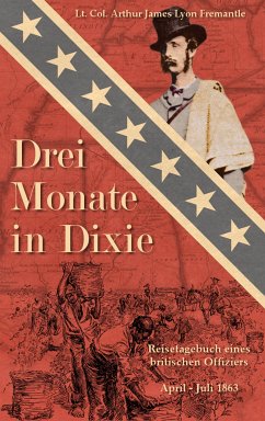 Drei Monate in Dixie (eBook, ePUB) - Fremantle, Arthur James Lyon