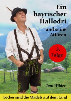 Ein Bayerischer Hallodri und seine Affären Bd. 3 (eBook, ePUB) - Wilder, Toni