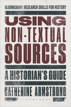 Using Non-Textual Sources (eBook, ePUB) - Armstrong, Catherine