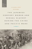 The Japanese Comfort Women and Sexual Slavery during the China and Pacific Wars (eBook, ePUB)
