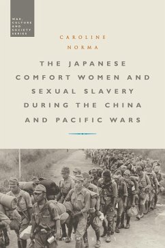 The Japanese Comfort Women and Sexual Slavery during the China and Pacific Wars (eBook, ePUB) - Norma, Caroline