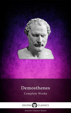 Complete Works of Demosthenes (Delphi Classics) (eBook, ePUB) - Demosthenes, Demosthenes