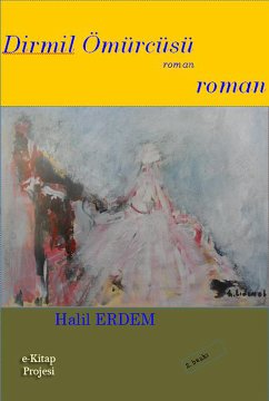 Dirmil Ömürcüsü (eBook, ePUB) - Erdem, Halil