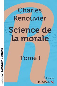 Science de la morale (grands caractères) - Charles Renouvier