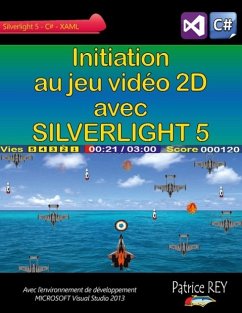 Initiation au jeu video 2D avec SILVERLIGHT 5 - Rey, Patrice