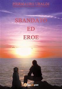 Sbandato ed eroe (eBook, ePUB) - Ubaldi, Piermauro