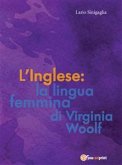 L' Inglese: la lingua femmina di Virginia Woolf (eBook, ePUB)