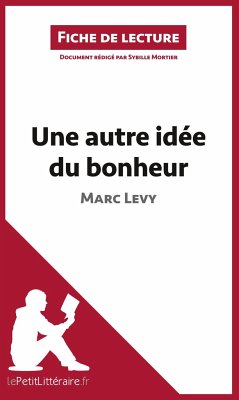 Une autre idée du bonheur de Marc Levy (Fiche de lecture) - Lepetitlitteraire; Sybille Mortier