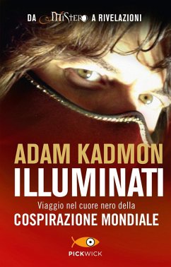 Illuminati. Viaggio nel cuore nero della cospirazione mondiale Cover Illuminati. Viaggio nel cuore nero della cospirazione mondiale