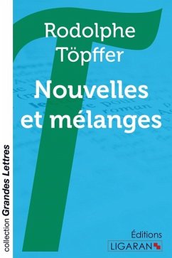 Nouvelles et mélanges (grands caractères) - Töpffer, Rodolphe