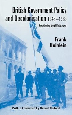 British Government Policy and Decolonisation, 1945-63 - Heinlein, Frank