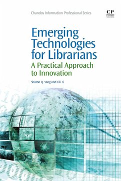 Emerging Technologies for Librarians (eBook, ePUB) - Yang, Sharon Q; Li, Lili