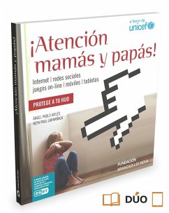 ¡Atención mamás y papás!: internet, redes sociales, móviles, videojuegos y table