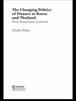 The Changing Politics of Finance in Korea and Thailand - Zhang, Xiaoke
