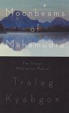 Moonbeams of Mahamudra: The Classic Meditation Manual