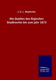 Die Quellen des Rigischen Stadtrechts bis zum Jahr 1673