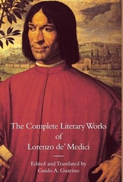The Complete Literary Works of Lorenzo de' Medici, &quote;The Magnificent&quote;