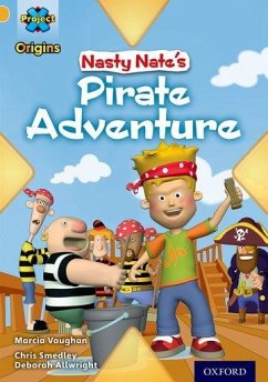 Project X Origins: Gold Book Band, Oxford Level 9: Pirates: Nasty Nate's Pirate Adventure - Vaughan, Marcia