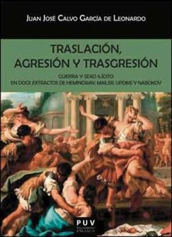 Traslación, agresión y trasgresión : guerra y sexo ilícito en doce extractos de Hemingway, Mailer, Updike y Nabokov - Calvo García de Leonardo, Juan José