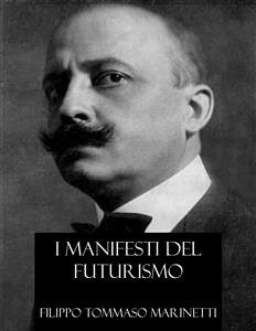 I Manifesti del Futurismo (Italian Edition) (eBook, ePUB) - Tommaso Marinetti, Filippo
