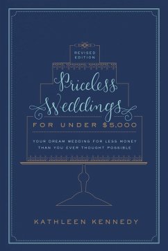 Priceless Weddings for Under $5,000 (Revised Edition) (eBook, ePUB) - Kennedy, Kathleen
