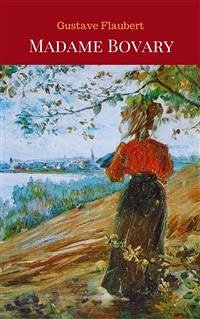 Madame Bovary (eBook, ePUB) - Flaubert, Gustave; Flaubert, Gustave; Flaubert, Gustave